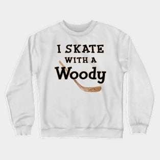 I Skate with a Woody Hockey Crewneck Sweatshirt